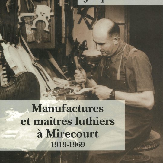 Manufactures et maîtres luthiers à Mirecourt 1919 - 1969